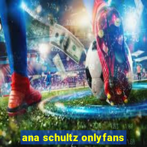 ana schultz onlyfans